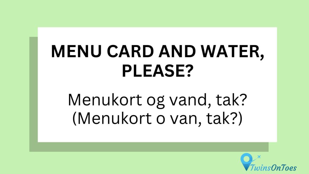 Danish language card - menu card and water please