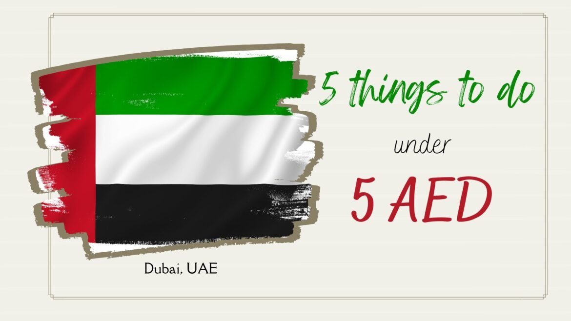 5 things to do under 5 AED in Dubai, UAE